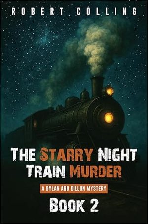 The Starry Night Train Murder: A DYLAN AND DILLON MYSTERY